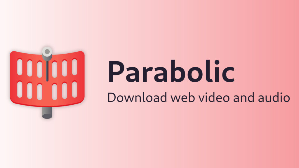 Parabolic 2024.10: Scaricare Video da Siti di Streaming